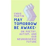 May Tomorrow Be Awake by Chris Martin Hardcover Book Chris Martin (Auteur)