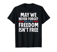 May We Never Forget Freedom Isn't Free Veteran's Day T-Shirt