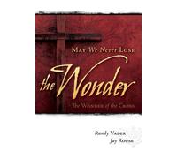 May We Never Lose the Wonder: The Wonder of the Cross