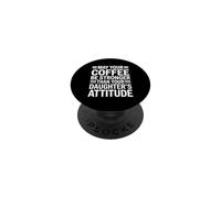 May Your Coffee Be Stronger Than Your Daughter's Attitude PopSockets PopGrip Adhésif