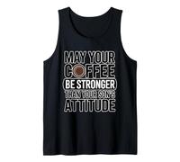 May Your Coffee Be Stronger Than Your Son's Attitude Débardeur