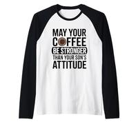 May Your Coffee Be Stronger Than Your Son's Attitude Manche Raglan
