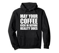 May Your Coffee Kick in Before Reality Does Sweat à Capuche