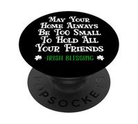 May Your Home Be Too Small Hold Your Friends Irish Blessing PopSockets PopGrip Adhésif
