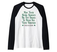 May Your Home Be Too Small to Hold All Your Friends Irish Manche Raglan