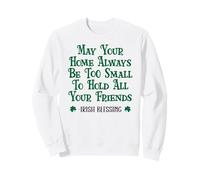 May Your Home Be Too Small to Hold All Your Friends Irish Sweatshirt