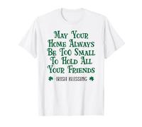 May Your Home Be Too Small to Hold All Your Friends Irish T-Shirt