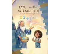 Maya and the Math Magic Shop: a Journey to Understanding Numbers