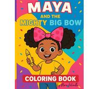 Maya and The Mighty Big Bow: Coloring Book for Kids 4 - 10