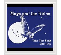 Maya and the Ruins - Take This Song with You