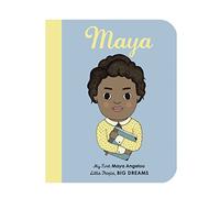 Maya Angelou: My First Maya Angelou: My First Maya Angelou [BOARD BOOK]: 4 (Little People, Big Dreams)