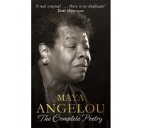 Maya Angelou: The Complete Poetry