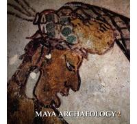 Maya Archaeology 2: Featuring the Ancient Maya Murals of Calakmul, Mexico