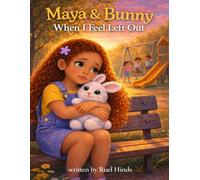 Maya & Bunny: When I Feel Left Out