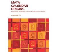 Maya Calendar Origins, The William & Bettye Nowlin Series in Art, History, and Culture of the Western Hemisphere Prudence M. Rice (Auteur)