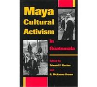 Maya Cultural, Activism in Guatemala, Critical Reflections on Latin America Series