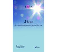 Maya, de l'ombre de mon père à la lumière des cieux – L'Harmattan