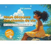 Maya découvre son chemin de vie: Un voyage initiatique pour comprendre ses émotions, sa personnalité et ses forces (8-12 ans)