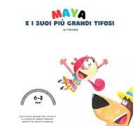 Maya E I Suoi Più Grandi Tifosi (6-8 anni)