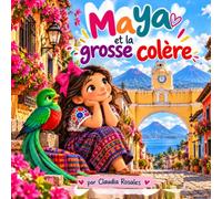 MAYA et la grosse colère: Une petite histoire pour les grandes émotions