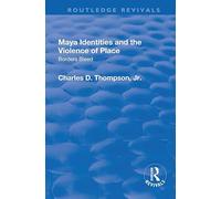 Maya Identities and the Violence of Place: Borders Bleed