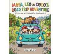 MAYA , LEO AND COCO'S ROAD TRIP ADVENTURE: A Story and Activity Book for Kids Ages 4-6