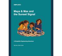 Maya & Max and the Sunset Signal: A SimpleSci Engineering Adventure