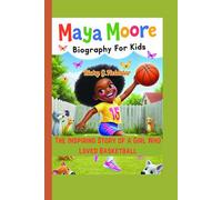 Maya Moore biography for kids: The inspiring story of a girl who loved basketball