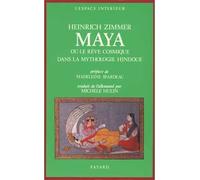 Maya - Ou le rêve cosmique dans la mythologie hindoue - Heinrich Zimmer - Fayard - Livre