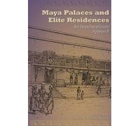 Maya Palaces and Elite Residences: An Interdisciplinary Approach