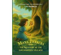Maya Pebbles and the Mystery at the Enchanted Village: Three Cozy Magical Fairy Tale Mysteries