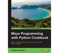 Maya Programming with Python Cookbook