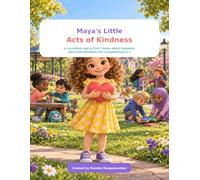 Maya’s Little Acts of Kindness: A Colouring and Activity Book About Kindness and Good Manners for Children Ages 4-7