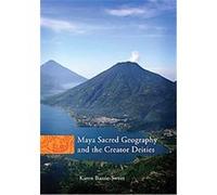 Maya Sacred Geography and the Creator Deities, The Civilization of the American Indian Series Karen Bassie-Sweet (Auteur)