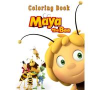 Maya The Bee Coloring Book: Coloring Book For Kids, Toddlers & Adults, Amazing Coloring Book With High Quality Pages