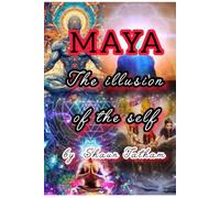 MAYA THE ILLUSION OF THE SELF