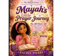 Mayah's Little Prayer Journey: 30 Days of Prayers, Bible Lessons, Memory Verses, Activities, and Journal Pages for Children