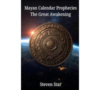 Mayan Calendar Prophecies The Great Awakening