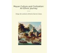 Mayan Culture and Civilization: An Ethnic Journey