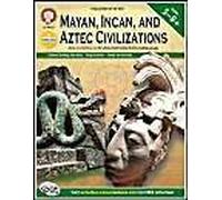 Mayan, Incan, And Aztec Civilizations, Grades 5 - 8