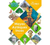 Mayas, Aztèques Et Incas
