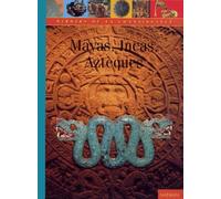 Mayas, Aztèques, Incas