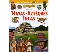 Mayas, Aztèques, Incas