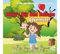Maya's Big Red Balloon Adventure!: An exciting story about a little girl's adventure as she explores on an exhilarating journey with a big red balloon.