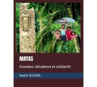MAYAS: Grandeur, décadence et solidarité