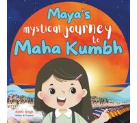 Maya's Mystical Journey of Maha Kumbh: One girl, Millions of pilgrims, Lost in the crowd - A journey of faith, belief, and reunion with her parents.