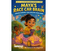 Maya's Race Car Brain: Understanding Your Amazing ADHD Mind
