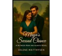 Maya's Second Chance: A Between Now and Always Novel