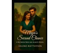 Maya's Second Chance: A Between Now and Always Novel