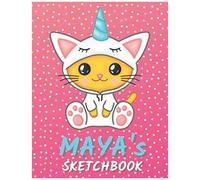 Maya's Sketchbook: Cute Unicorn Personalized Notebook For Drawing, Writing, Doodling And Sketching Gift For Maya